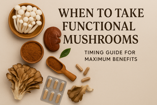 When to Take Functional Mushrooms: Timing Guide for Maximum Benefits