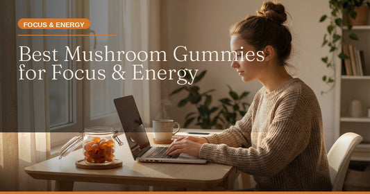 Best Mushroom Gummies for Focus & Energy: Your Guide to Cognitive Performance