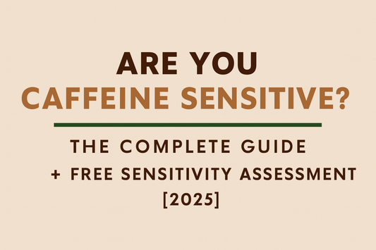 Are You Caffeine Sensitive? The Complete Guide + Free Sensitivity Assessment [2025]